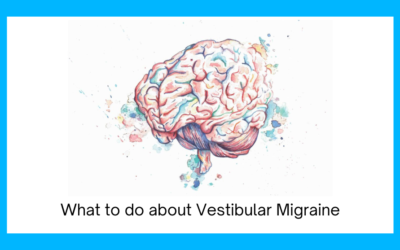 What to do about Vestibular Migraine